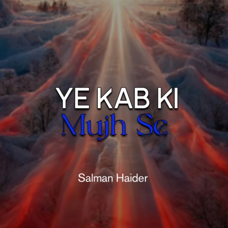 Ye Kab Ki Mujh Se | Boomplay Music