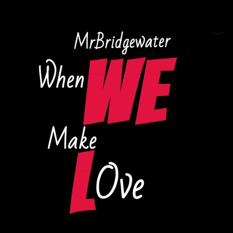 When We Make Love | Boomplay Music