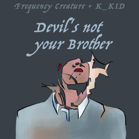 Devil's not your Brother ft. K_KID | Boomplay Music