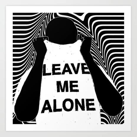 Leave me alone | Boomplay Music