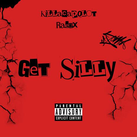 Get Silly ft. Rae2x | Boomplay Music