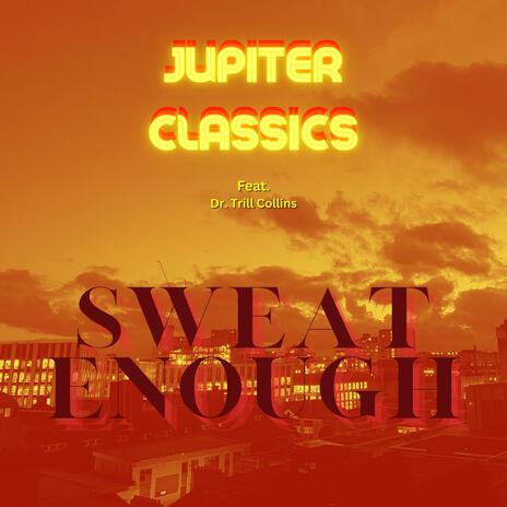 Sweat Enough ft. Dr. Trill Collins | Boomplay Music