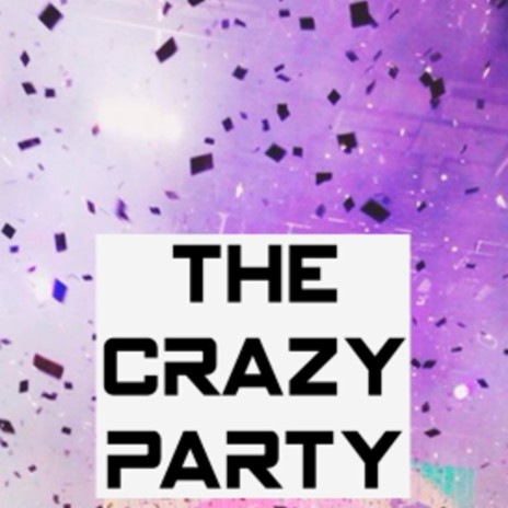 The crazy party | Boomplay Music