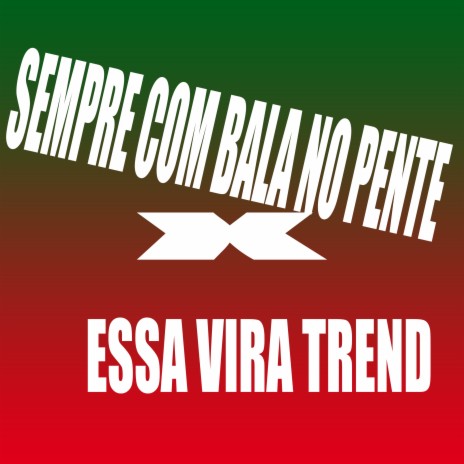 SEMPRE COM BALA NO PENTE X ESSA VAI VIRAR TREND | Boomplay Music