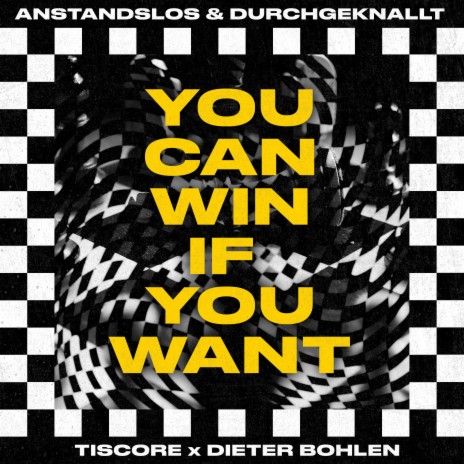 You Can Win If You Want (Extended Mix) ft. Tiscore & Dieter Bohlen | Boomplay Music