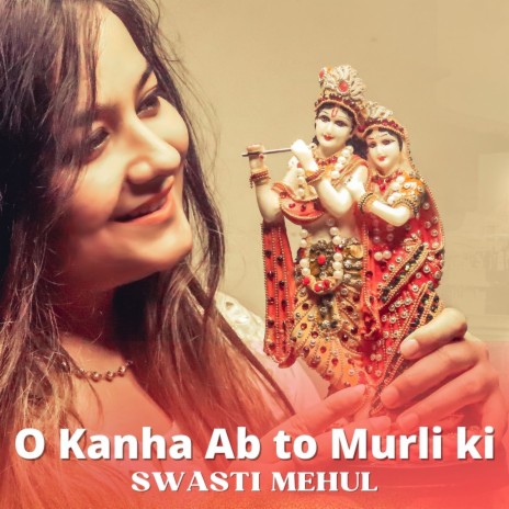 O Kanha Ab To Murli Ki | Boomplay Music