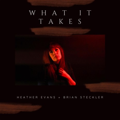 What It Takes ft. Brian Steckler | Boomplay Music
