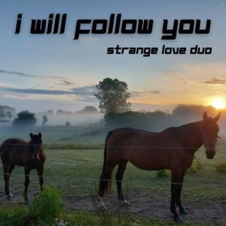 I will follow you (The way of the horse, Pt. 7)