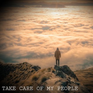 TAKE CARE OF MY PEOPLE