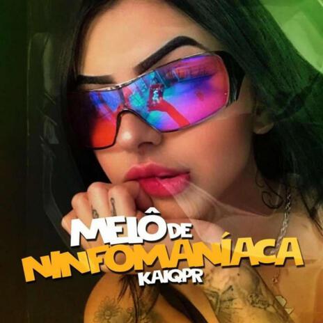 Melô De Ninfomaníaca ft. Kaiqpr | Boomplay Music