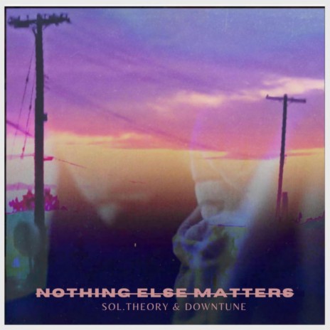 nothing else matters ft. downtune | Boomplay Music