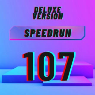Speedrun 107 (Deluxe Version)