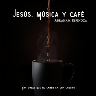 Jesús, Música y Cafe