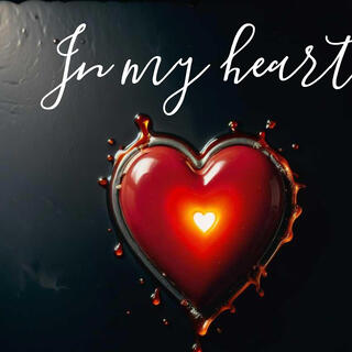 In my heart lyrics | Boomplay Music