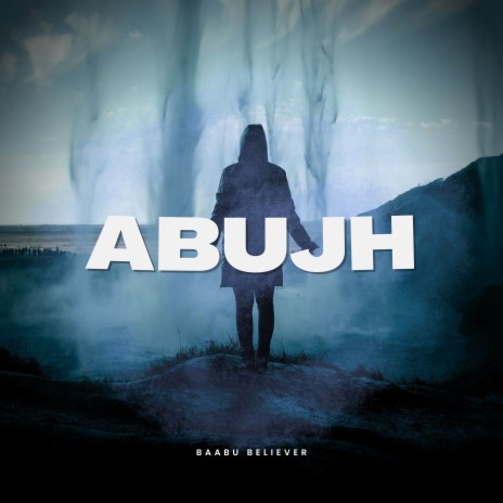 Abujh | Boomplay Music