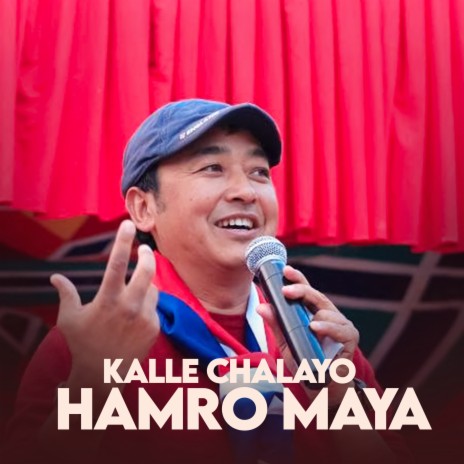 Kalle Chalayo Hamro Maya | Boomplay Music