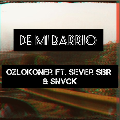 De Mi Barrio ft. Snvck & Sever SBR | Boomplay Music