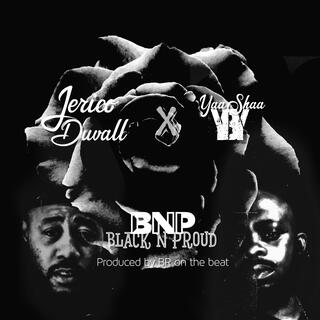 BNP (Black N Proud) YBY X JERICO DUVAL