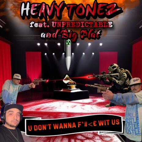 U DONT WANNA F#<€ WIT US ft. UNPREDICTABLE & BIG PLATINUM | Boomplay Music