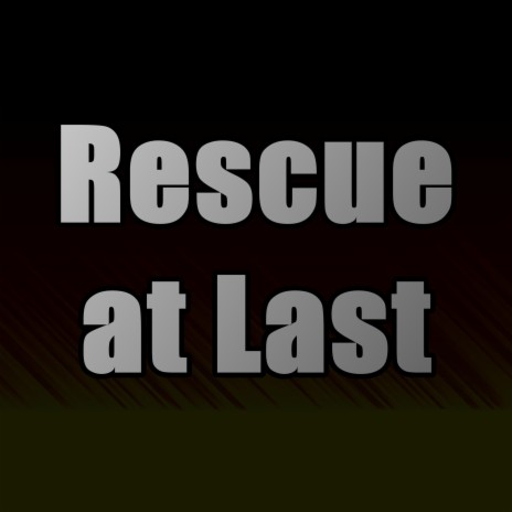 Rescue at Last | Boomplay Music