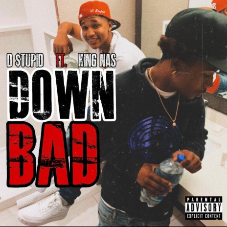 Down bad ft. King nas