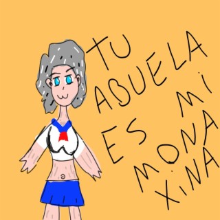 Tu Abuela Es Mi Mona Xina