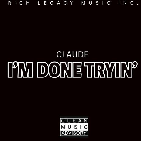 I'm Done Tryin' | Boomplay Music