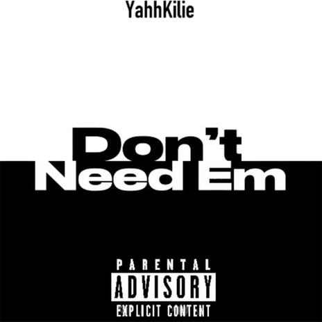 Don't Need Em | Boomplay Music