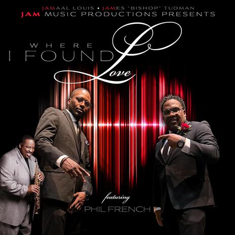 Where I Found Love ft. Jamaal "Mr. Styxx" Louis & Phil French | Boomplay Music