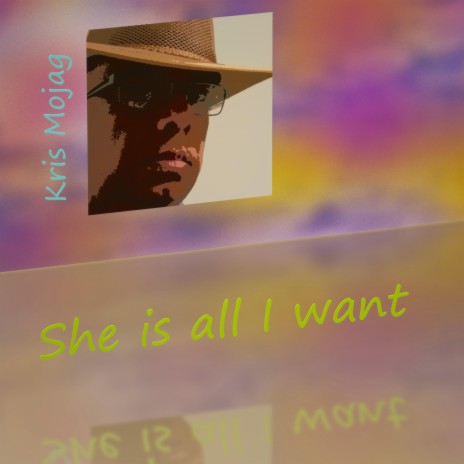 She is all I want