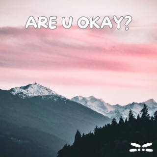 are u okay?