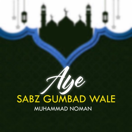 Aye Sabz Gumbad Wale | Boomplay Music