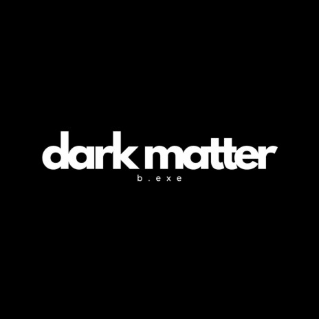 dark matter | Boomplay Music