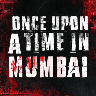 Once Upon A Time In Mumbai