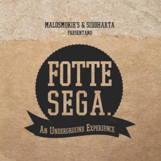 Fotte Sega (An underground Experience)