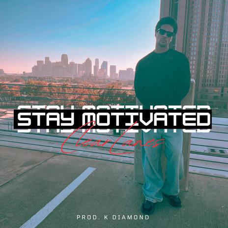 Stay Motivated | Boomplay Music