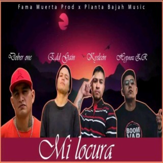 Mi locura ft. Edd Gain, Kysleón & Hypnoz ZR lyrics | Boomplay Music