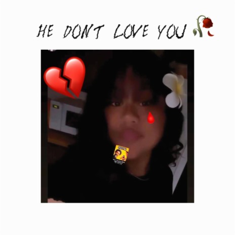 he dont love you | Boomplay Music
