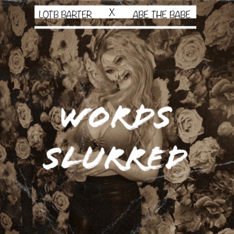 Words Slurred ft. Abe The Babe | Boomplay Music