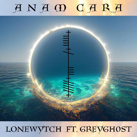 Anam Cara ft. Greygh0st | Boomplay Music