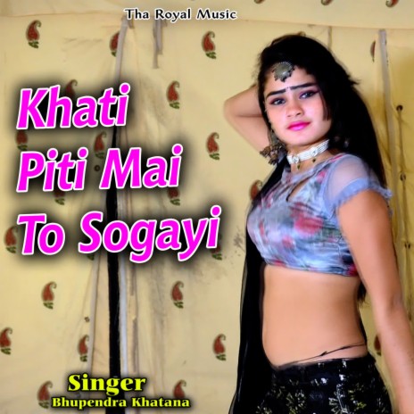 Khati Piti Mai To Sogayi | Boomplay Music