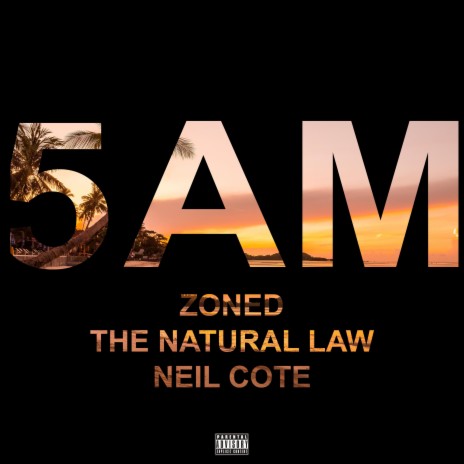 5 AM ft. The Natural Law & Neil Cote | Boomplay Music