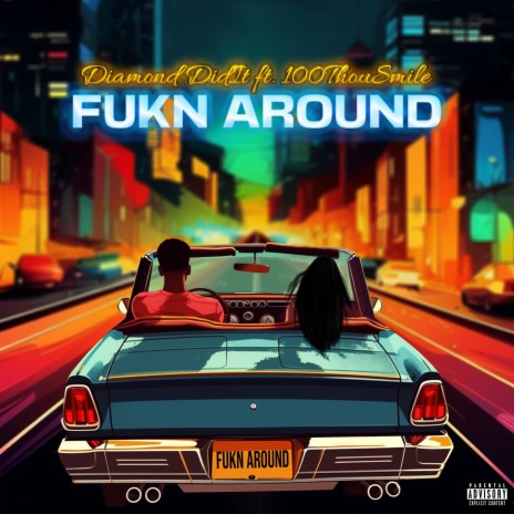 FUKN AROUND ft. 100ThouSmile | Boomplay Music