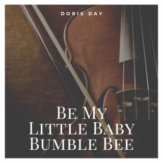 Be My Little Baby Bumble Bee