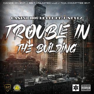 Trouble In The Building