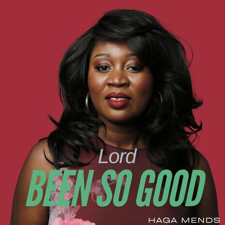 Lord Been So Good | Boomplay Music