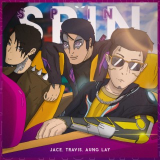 SPIN ft. Travis & Aung Lay lyrics | Boomplay Music