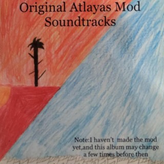 Old Atlayas Soundtracks (Original Atlayas Mod Soundtracks)