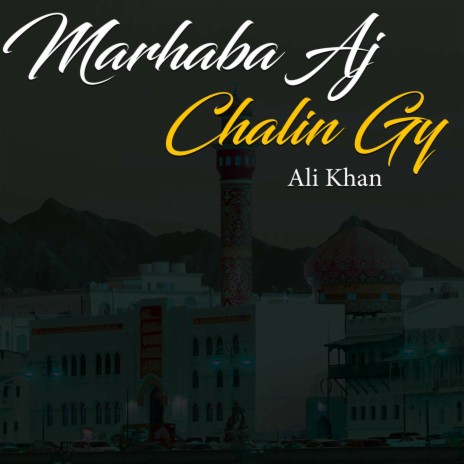 Marhaba Aj Chalin Gy | Boomplay Music