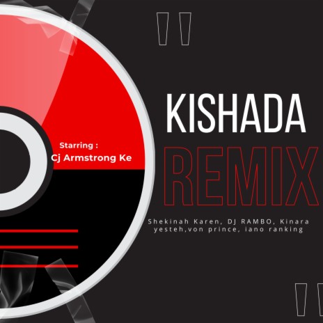 KISHADA REMIX ft. Shekinah Karen, Deejay Rambo, Kinara yesteh & Von prince | Boomplay Music